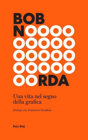 Bob Noorda Una vita nel Segono della Grafica